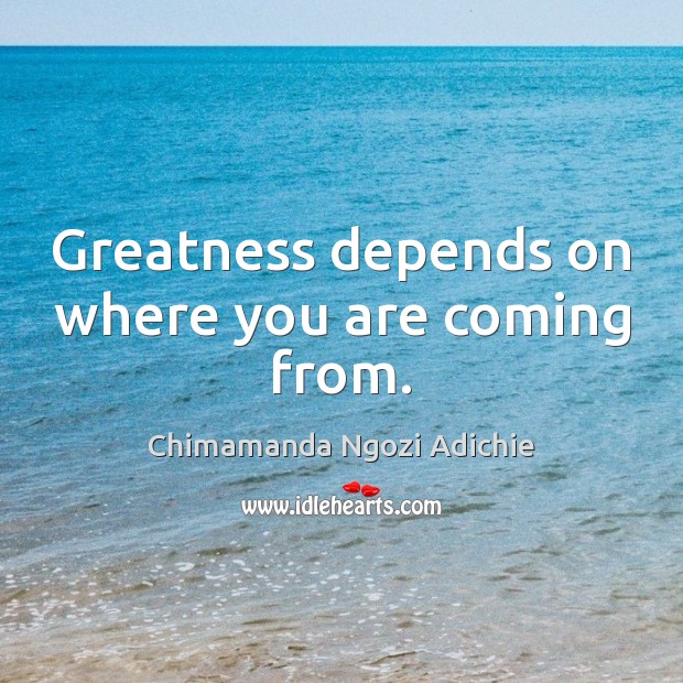 Greatness depends on where you are coming from. Image