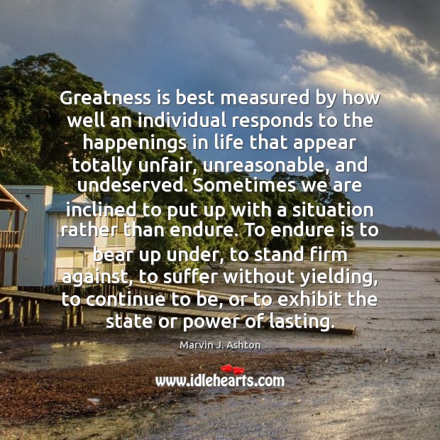 Greatness is best measured by how well an individual responds to the Image