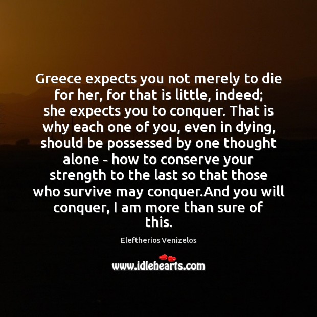 Greece expects you not merely to die for her, for that is Image