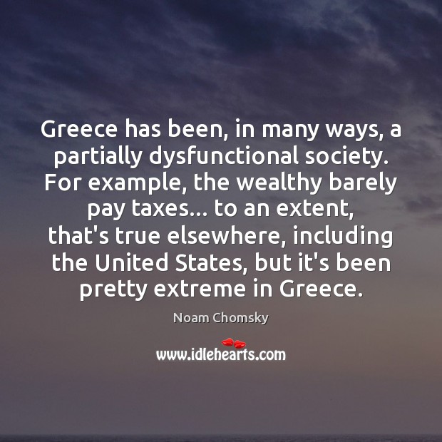 Greece has been, in many ways, a partially dysfunctional society. For example, Image