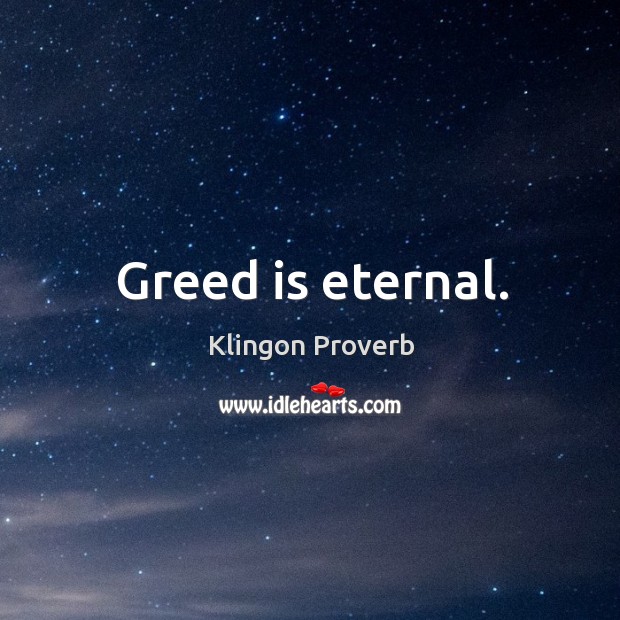 Greed is eternal. Image
