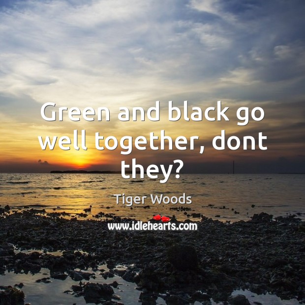 Green and black go well together, dont they? Image