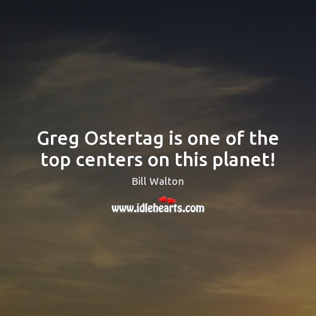 Greg Ostertag is one of the top centers on this planet! 
