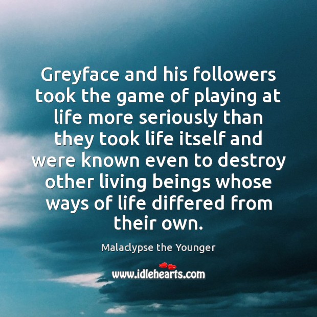 Greyface and his followers took the game of playing at life more Image