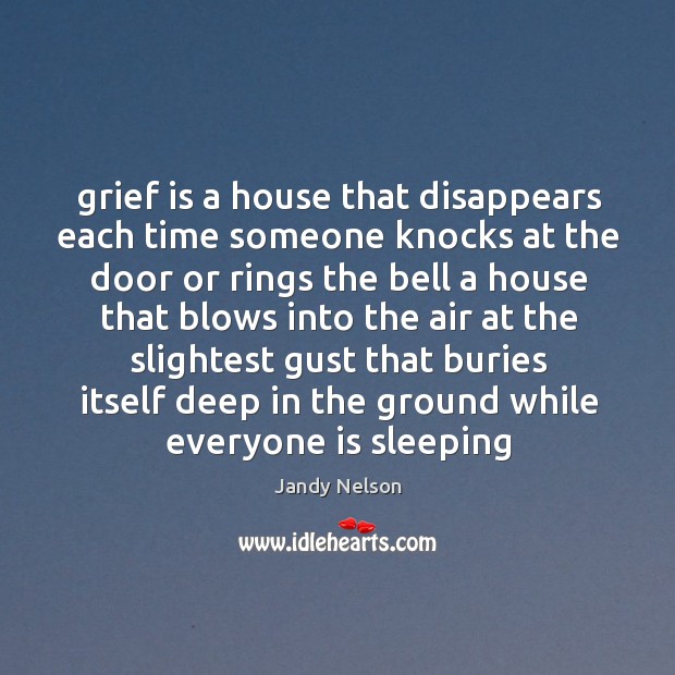 Grief is a house that disappears each time someone knocks at the Image