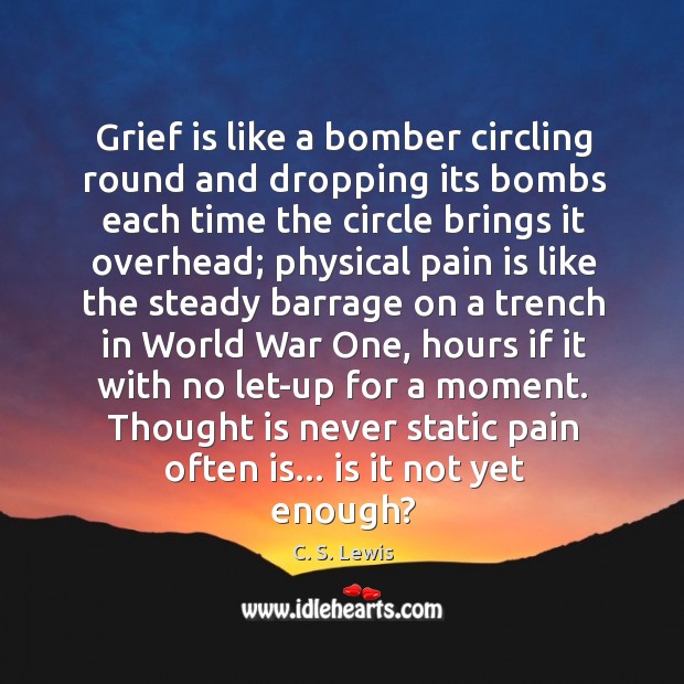 Grief is like a bomber circling round and dropping its bombs each Image