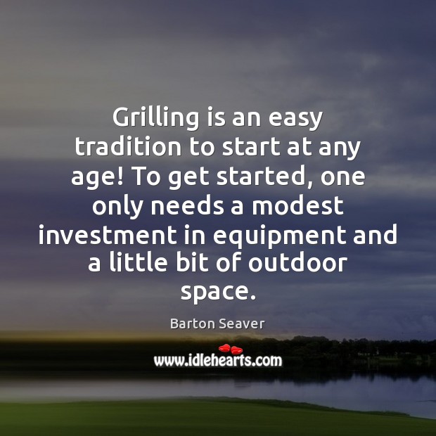 Grilling is an easy tradition to start at any age! To get Investment Quotes Image