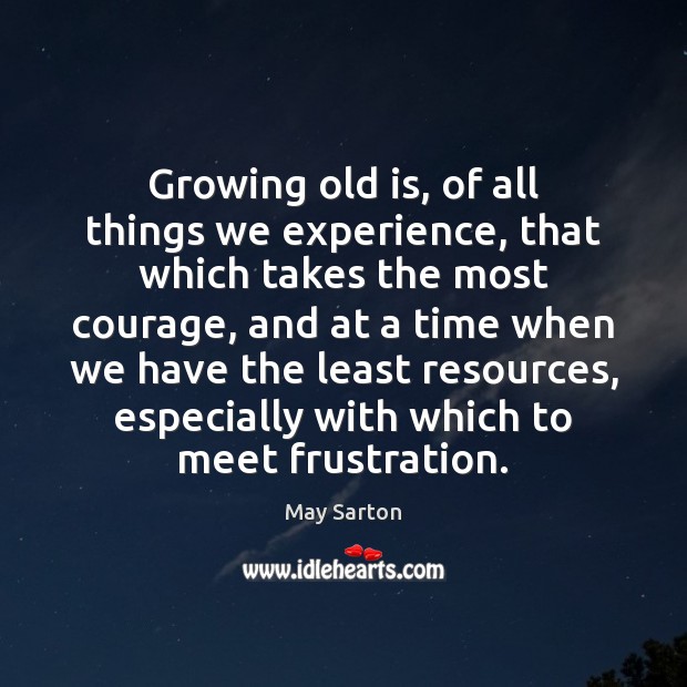 Growing old is, of all things we experience, that which takes the Image