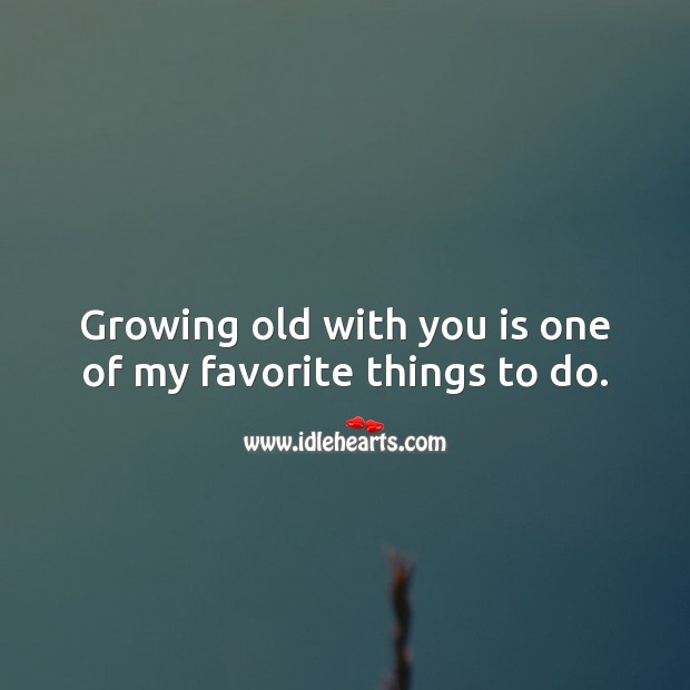 Growing old with you is one of my favorite things to do. Birthday Messages for Wife Image