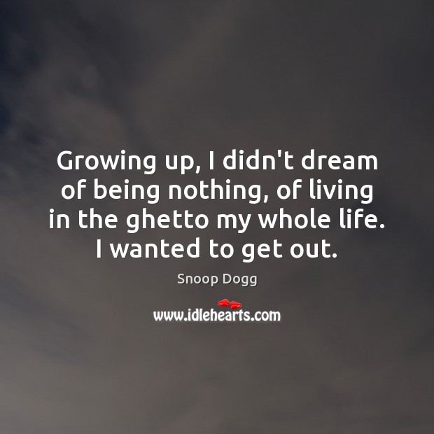 Growing up, I didn’t dream of being nothing, of living in the Image