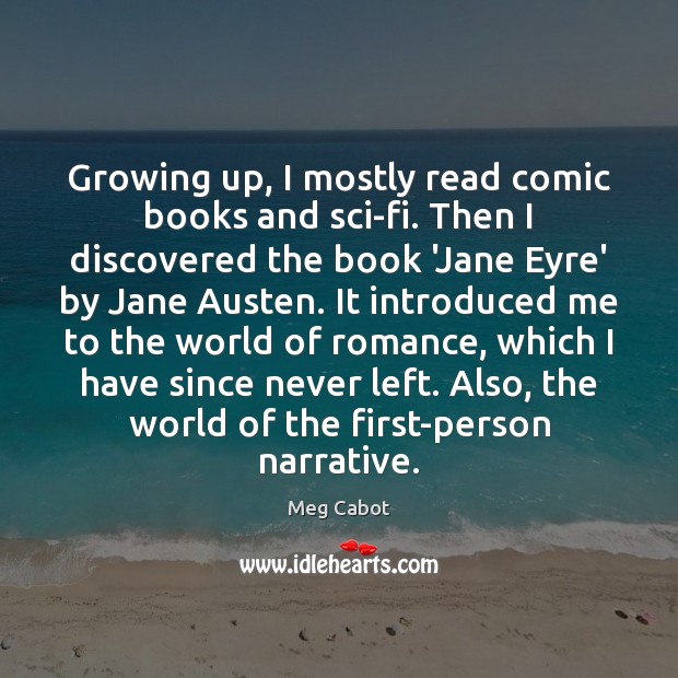 Growing up, I mostly read comic books and sci-fi. Then I discovered Meg Cabot Picture Quote