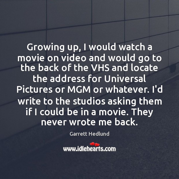 Growing up, I would watch a movie on video and would go Garrett Hedlund Picture Quote