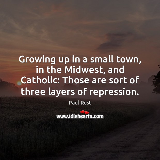 Growing up in a small town, in the Midwest, and Catholic: Those Image