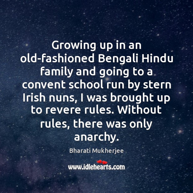 Growing up in an old-fashioned Bengali Hindu family and going to a Bharati Mukherjee Picture Quote