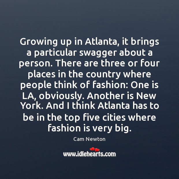 Growing up in Atlanta, it brings a particular swagger about a person. Fashion Quotes Image