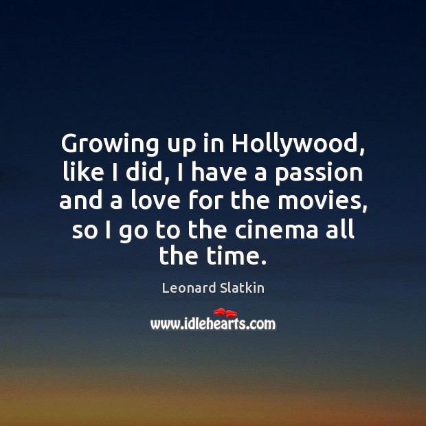 Growing up in Hollywood, like I did, I have a passion and Leonard Slatkin Picture Quote