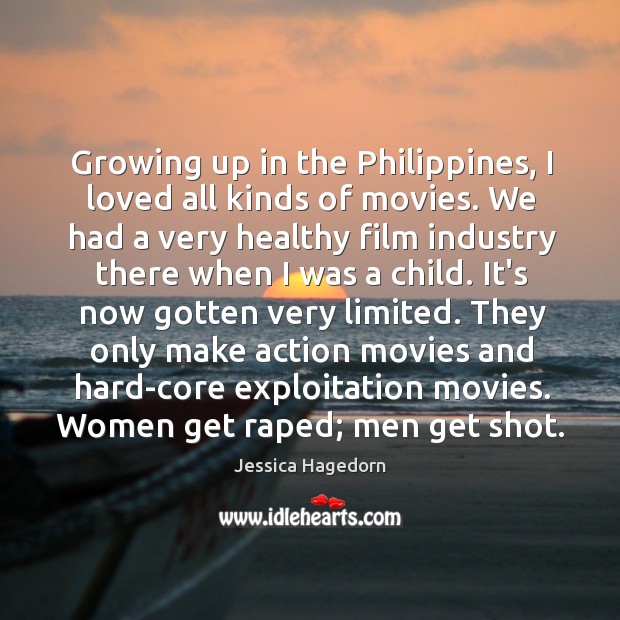 Growing up in the Philippines, I loved all kinds of movies. We Image