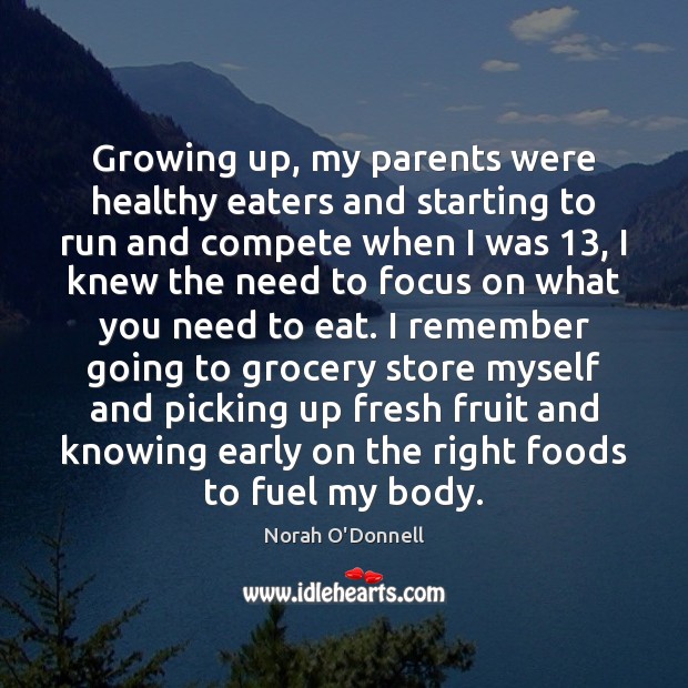 Growing up, my parents were healthy eaters and starting to run and Norah O’Donnell Picture Quote