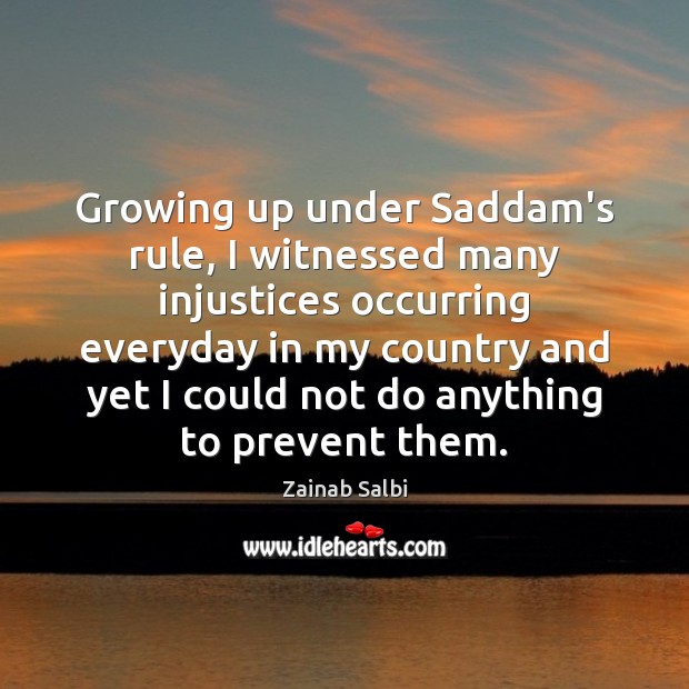 Growing up under Saddam’s rule, I witnessed many injustices occurring everyday in Image