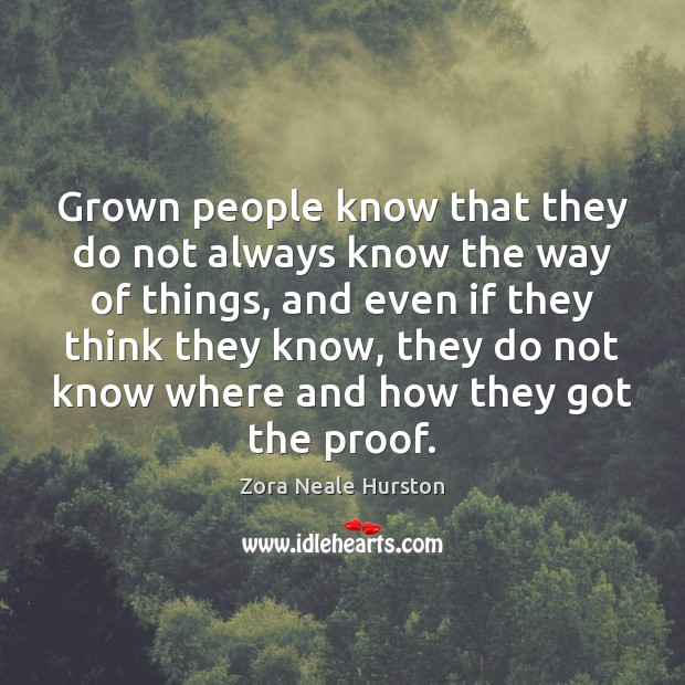 Grown people know that they do not always know the way of Zora Neale Hurston Picture Quote
