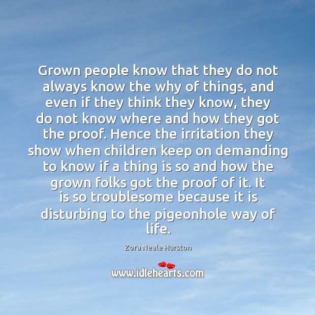 Grown people know that they do not always know the why of Zora Neale Hurston Picture Quote