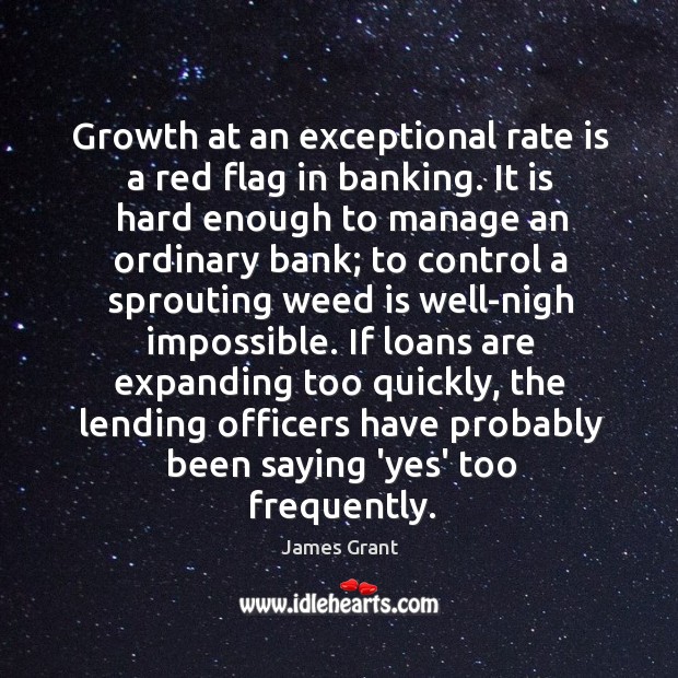 Growth at an exceptional rate is a red flag in banking. It Image