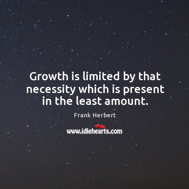 Growth is limited by that necessity which is present in the least amount. Image