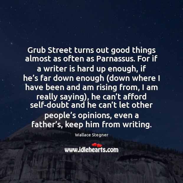 Grub Street turns out good things almost as often as Parnassus. For Wallace Stegner Picture Quote