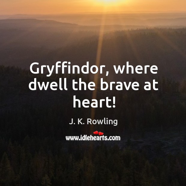 Gryffindor, where dwell the brave at heart! Image