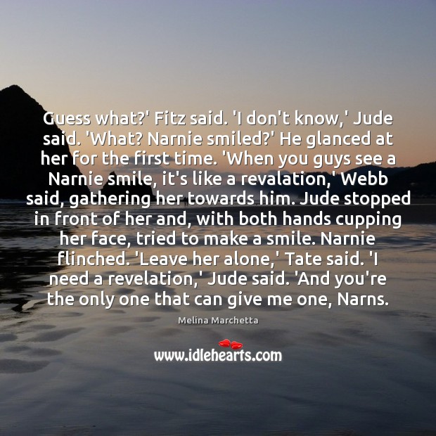 Guess what?’ Fitz said. ‘I don’t know,’ Jude said. ‘What? Image