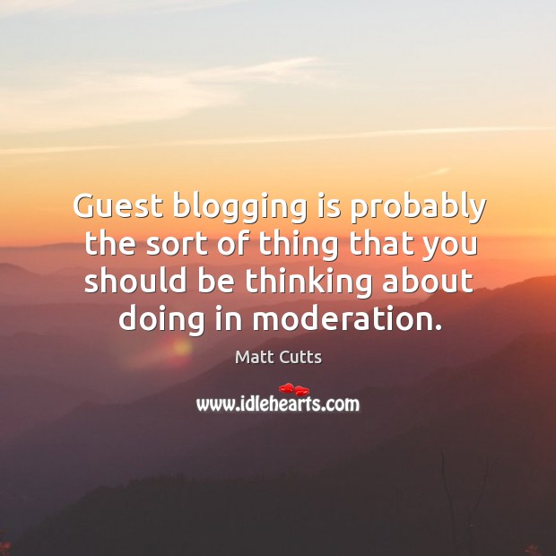 Guest blogging is probably the sort of thing that you should be Image