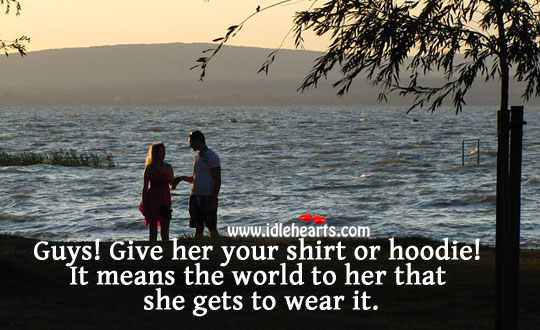 Give her your shirt or hoodie! Image