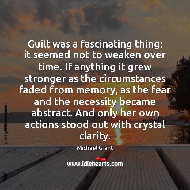 Guilt was a fascinating thing: it seemed not to weaken over time. Image