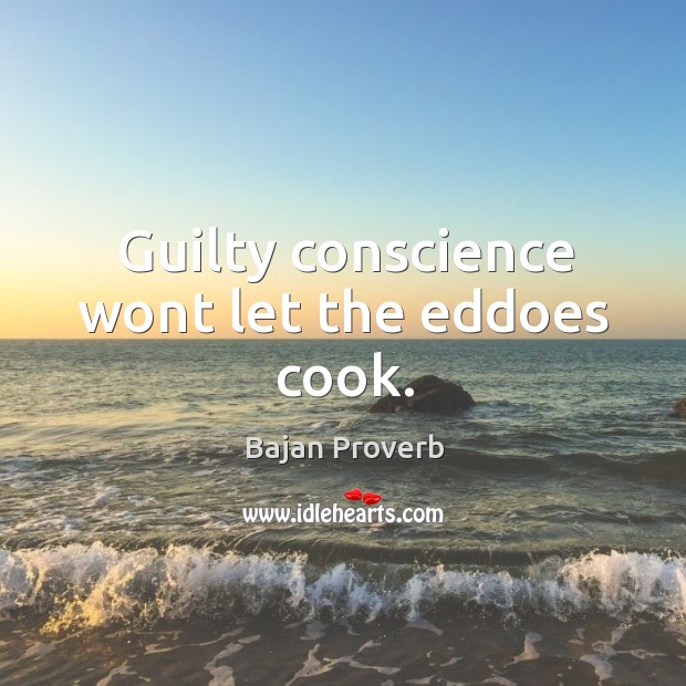 Guilty conscience wont let the eddoes cook. Bajan Proverbs Image