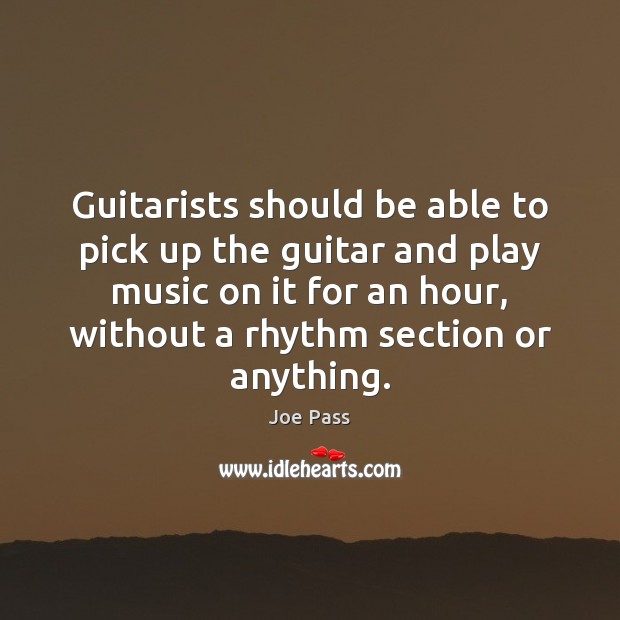 Guitarists should be able to pick up the guitar and play music Image