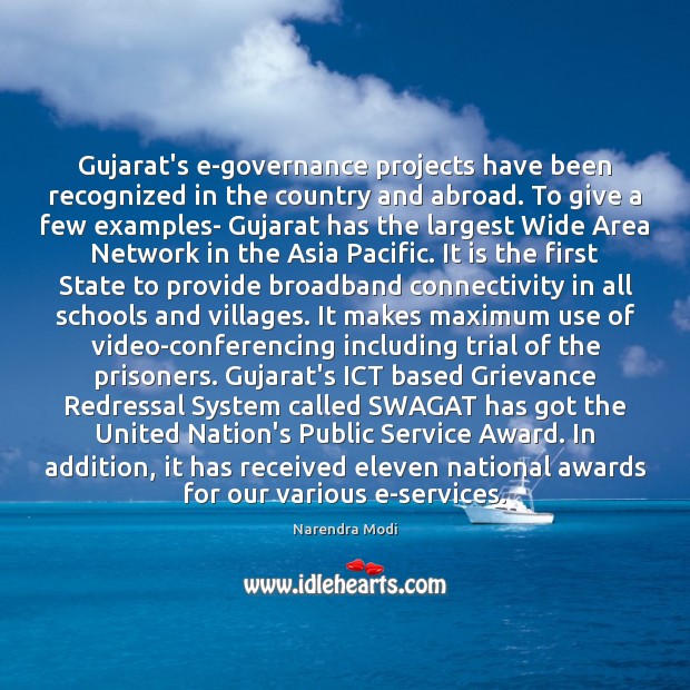 Gujarat’s e-governance projects have been recognized in the country and abroad. To Narendra Modi Picture Quote