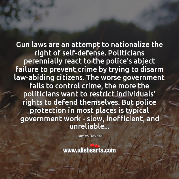 Gun laws are an attempt to nationalize the right of self-defense. Politicians Crime Quotes Image