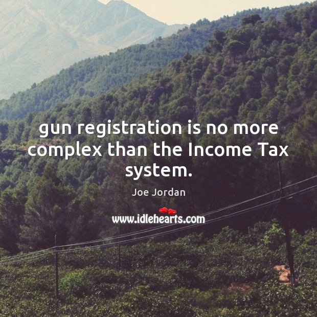 Gun registration is no more complex than the Income Tax system. Image