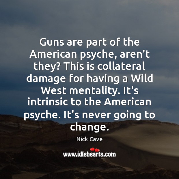 Guns are part of the American psyche, aren’t they? This is collateral Image