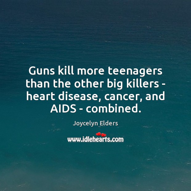 Guns kill more teenagers than the other big killers – heart disease, Image