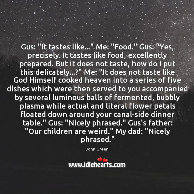 Gus: “It tastes like…” Me: “Food.” Gus: “Yes, precisely. It tastes like Image