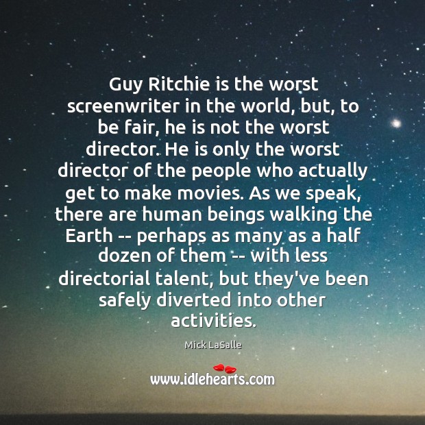 Guy Ritchie is the worst screenwriter in the world, but, to be Image