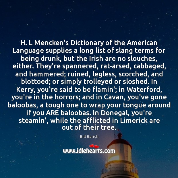 H. L Mencken’s Dictionary of the American Language supplies a long list Bill Barich Picture Quote