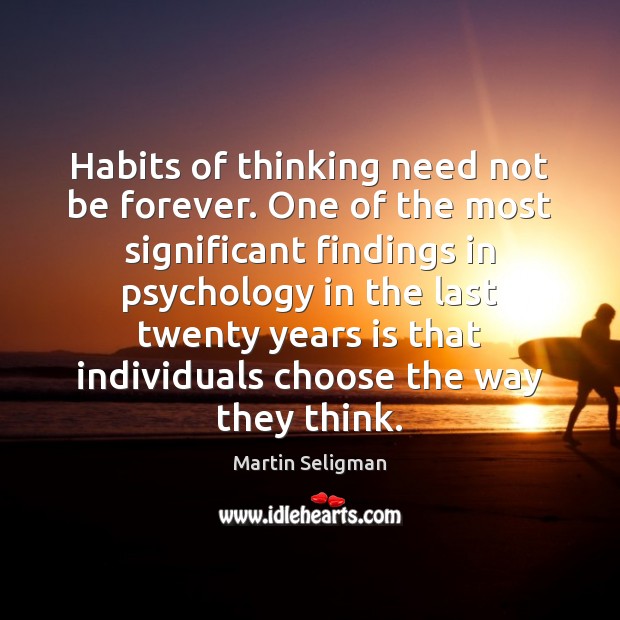 Habits of thinking need not be forever. One of the most significant Image