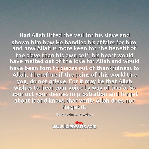 Had Allah lifted the veil for his slave and shown him how Ibn Qayyim Al-Jawziyya Picture Quote