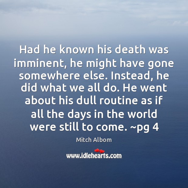 Had he known his death was imminent, he might have gone somewhere Image