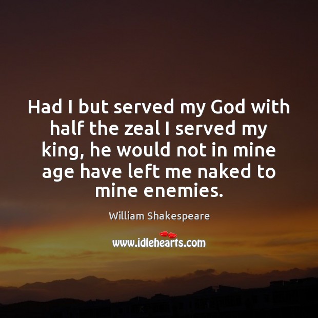 Had I but served my God with half the zeal I served Image