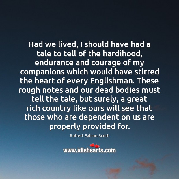 Had we lived, I should have had a tale to tell of Robert Falcon Scott Picture Quote