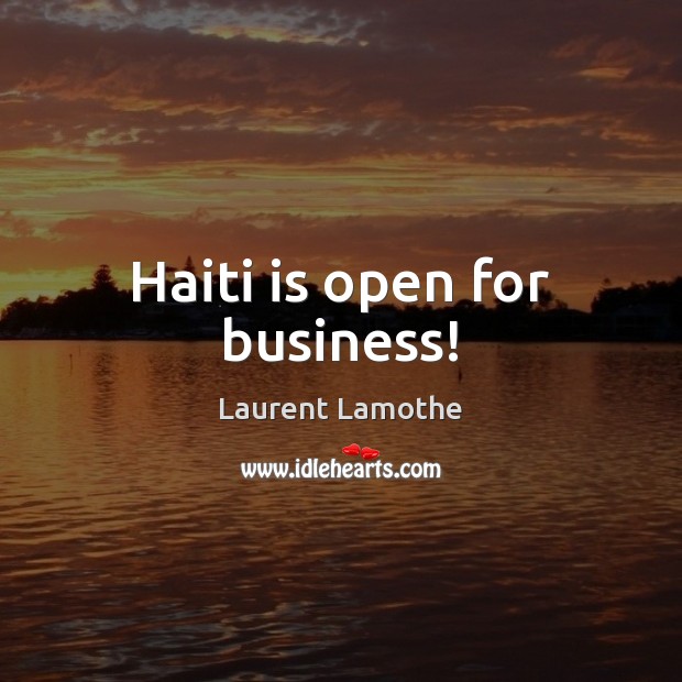 Haiti is open for business! Image