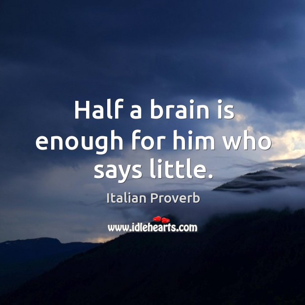 Half a brain is enough for him who says little. Image